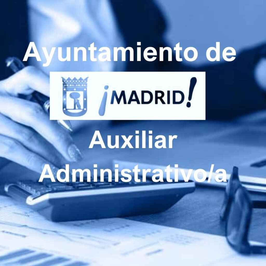 Oposiciones Auxiliar Administrativo Ayuntamiento de Madrid