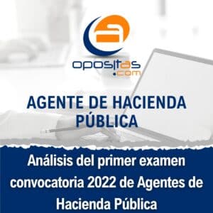 Análisis de primer examen convocatoria 2022 de Agentes de Hacienda Pública