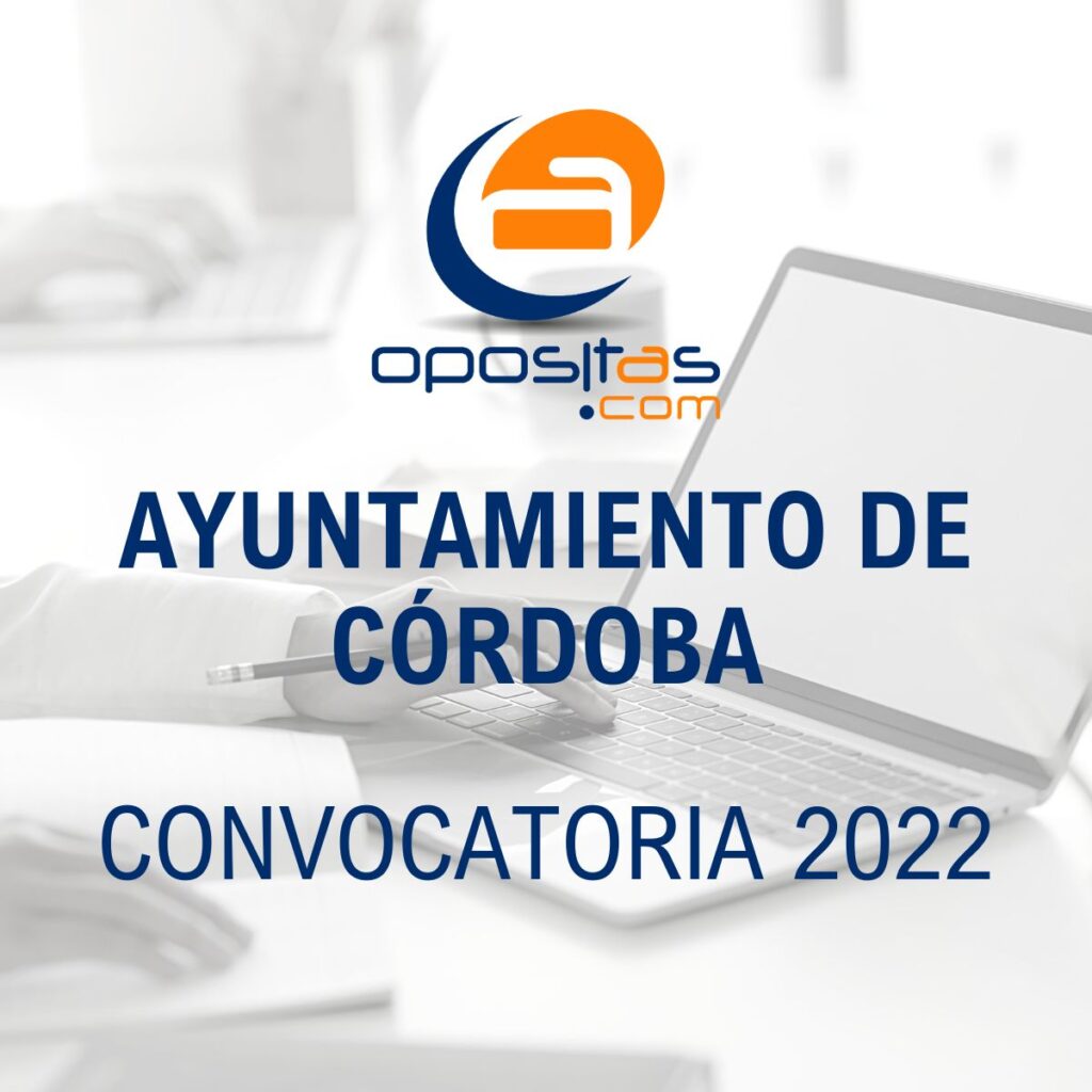 Convocatoria Auxiliar Administrativo Ayuntamiento de Córdoba 2022