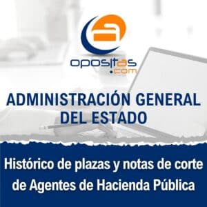 Histórico de plazas y notas de corte Agente de Hacienda Pública