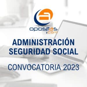Convocatoria Administración de la Seguridad Social 2023